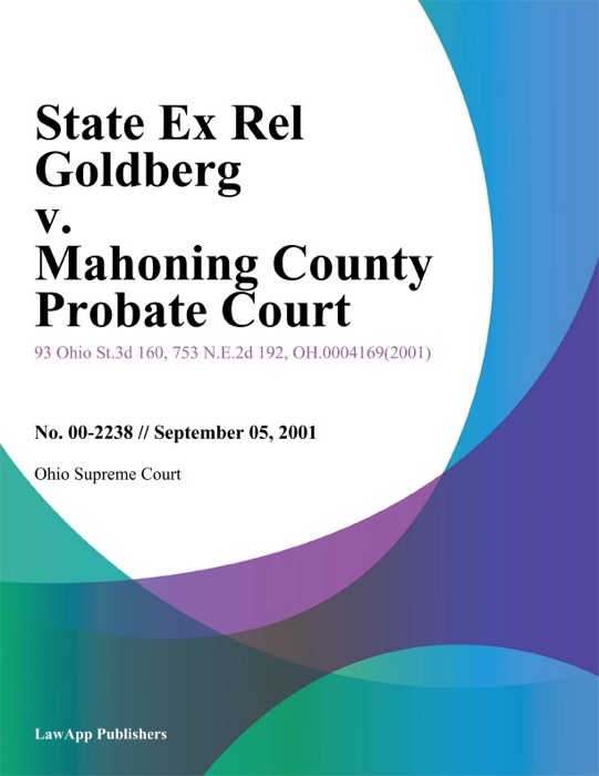 State Ex Rel Goldberg V. Mahoning County Probate Court