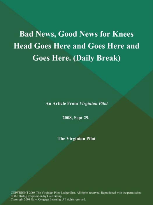 Bad News, Good News for Knees Head Goes Here and Goes Here and Goes Here (Daily Break)