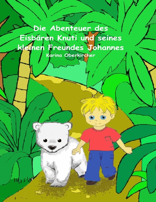 Die Abenteuer des Eisbären Knuti und seines kleinen Freundes Johannes