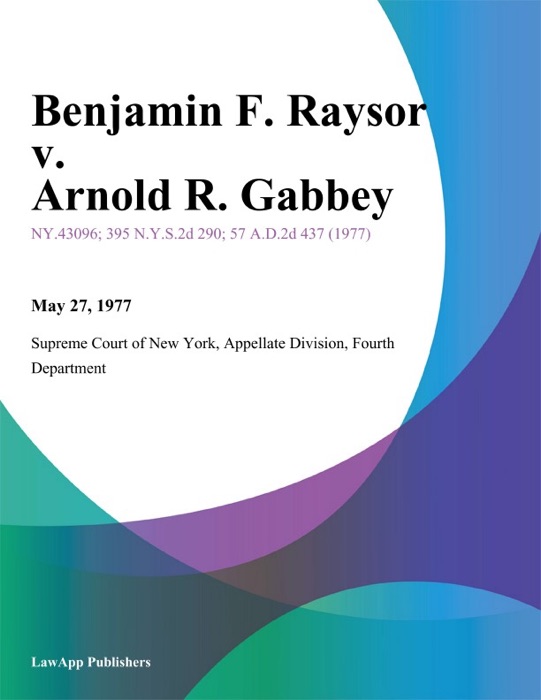 Benjamin F. Raysor v. Arnold R. Gabbey