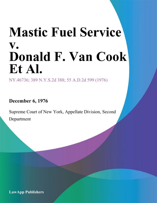 Mastic Fuel Service v. Donald F. Van Cook Et Al.