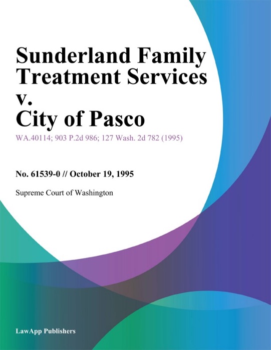 Sunderland Family Treatment Services V. City Of Pasco