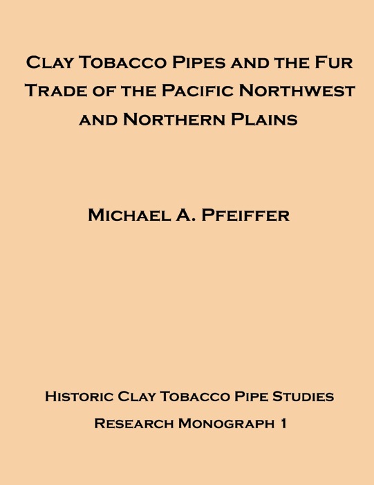 Clay Tobacco Pipes and the Fur Trade of the Pacific Northwest and Northern Plains