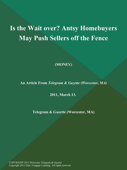 Is the Wait over? Antsy Homebuyers May Push Sellers off the Fence (Money)