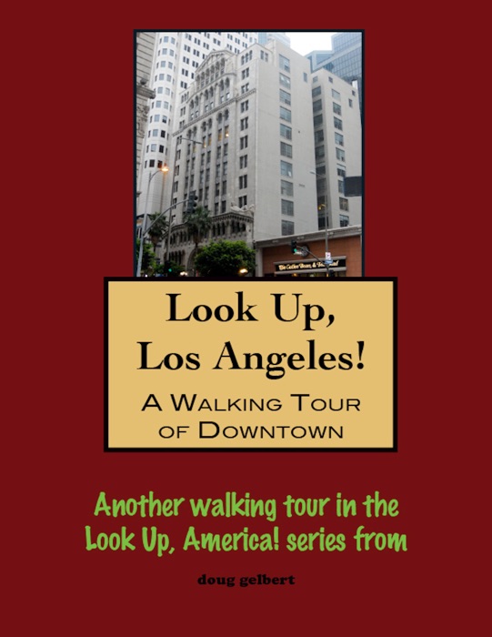 Look Up, Los Angeles! A Walking Tour of Downtown