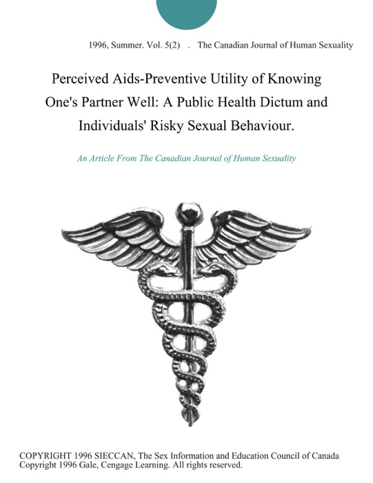 Perceived Aids-Preventive Utility of Knowing One's Partner Well: A Public Health Dictum and Individuals' Risky Sexual Behaviour.