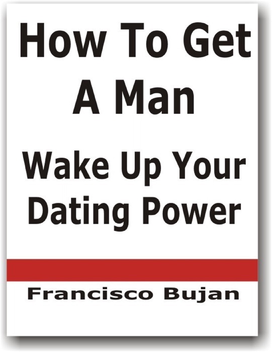 How To Get A Man