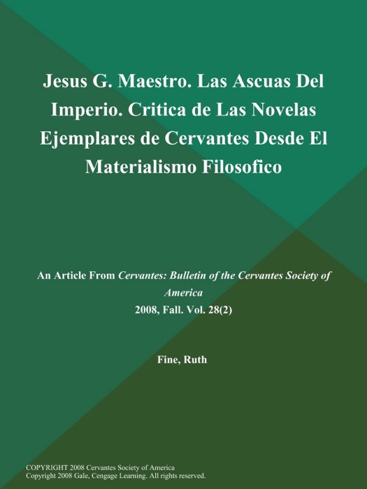 Jesus G. Maestro. Las Ascuas Del Imperio. Critica de Las Novelas Ejemplares de Cervantes Desde El Materialismo Filosofico