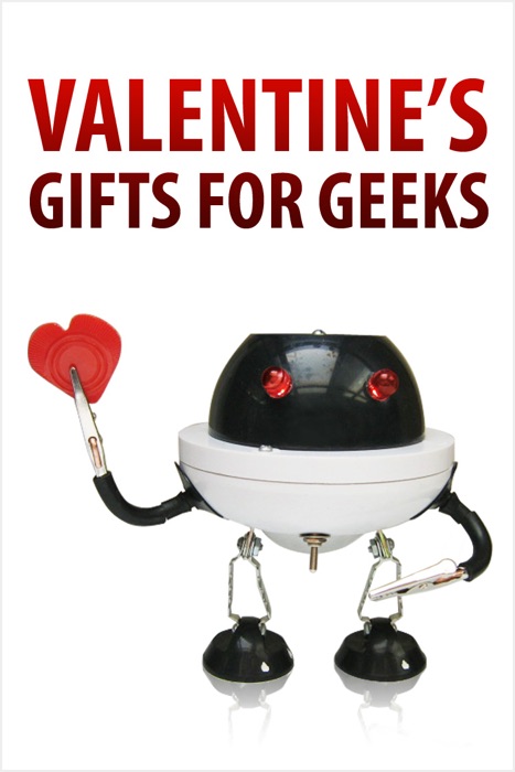 Valentine's Gifts for Geeks