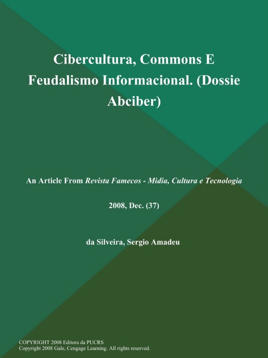 Cibercultura, Commons E Feudalismo Informacional (Dossie Abciber)