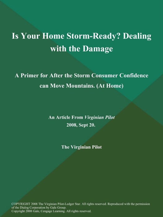 Is Your Home Storm-Ready? Dealing with the Damage: A Primer for After the Storm Consumer Confidence can Move Mountains (At Home)