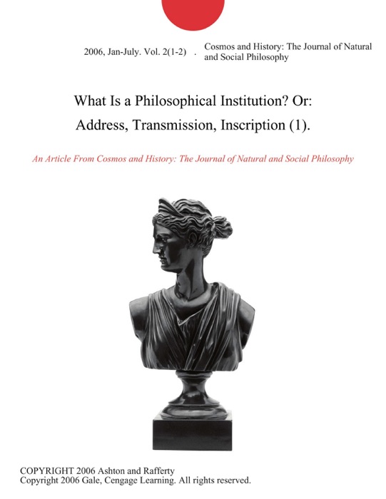 What Is a Philosophical Institution? Or: Address, Transmission, Inscription (1).