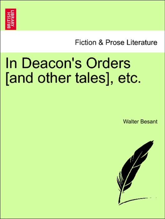 In Deacon's Orders [and other tales], etc.