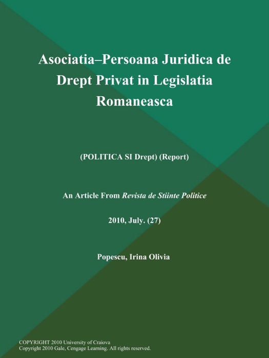 Asociatia--Persoana Juridica de Drept Privat in Legislatia Romaneasca (Politica SI Drept) (Report)