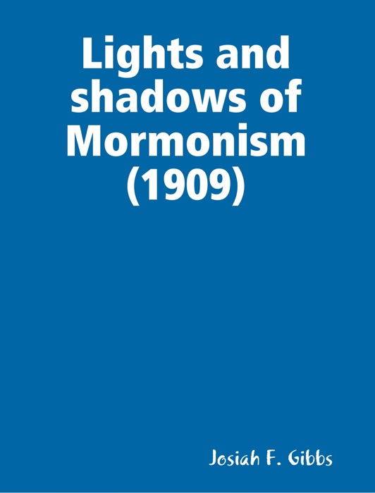 Lights and shadows of Mormonism (1909)
