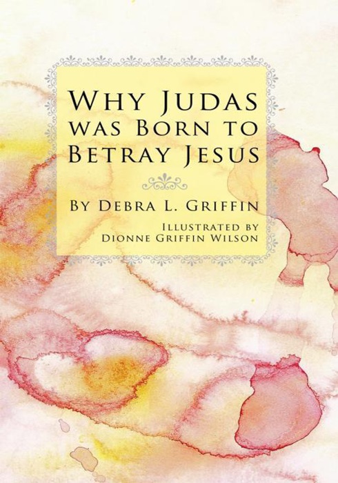 Why Judas Was Born to Betray Jesus