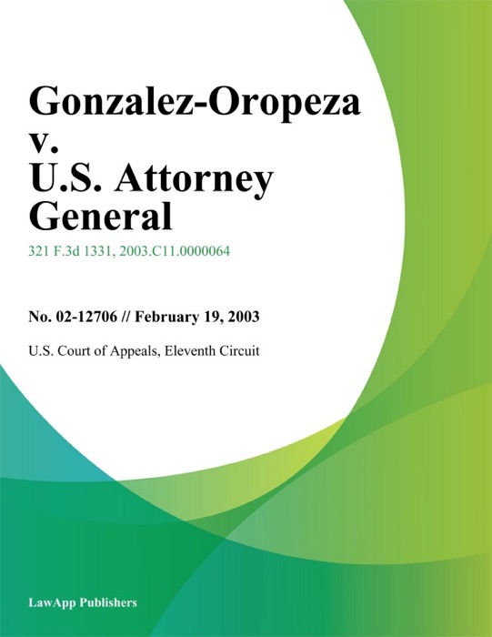 Gonzalez-Oropeza v. U.S. Attorney General