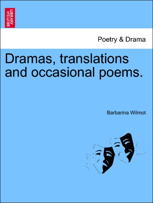 Dramas, translations and occasional poems. VOLUME I