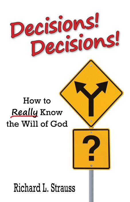 Decisions! Decisions! How to Really Know the Will of God