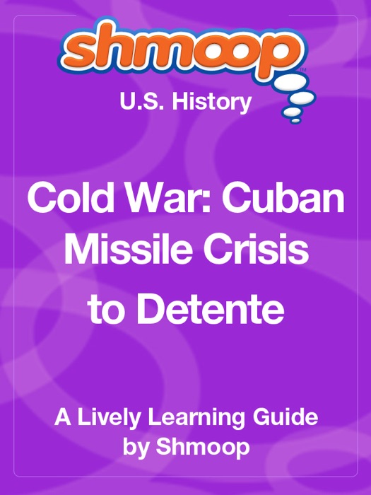 Cold War: Cuban Missile Crisis to Detente