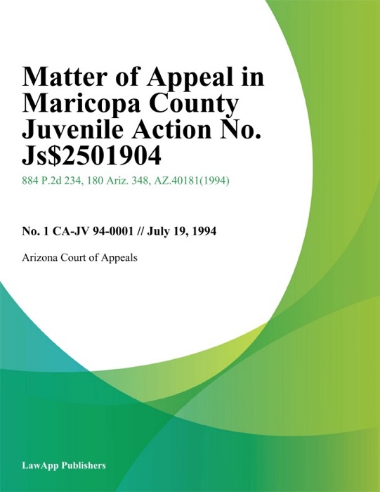 Matter Of Appeal In Maricopa County Juvenile Action No. Js-501904