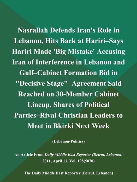 Nasrallah Defends Iran's Role in Lebanon, Hits Back at Hariri--Says Hariri Made 'Big Mistake' Accusing Iran of Interference in Lebanon and Gulf--Cabinet Formation Bid in 