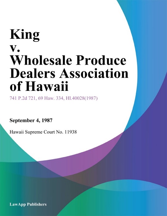 King v. Wholesale Produce Dealers Association of Hawaii
