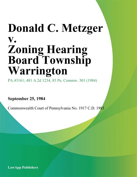 Donald C. Metzger v. Zoning Hearing Board Township Warrington