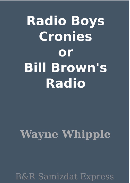 Radio Boys Cronies or Bill Brown's Radio