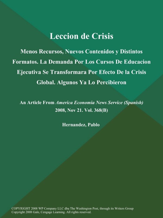 Leccion de Crisis: Menos Recursos, Nuevos Contenidos y Distintos Formatos. La Demanda Por Los Cursos de Educacion Ejecutiva Se Transformara Por Efecto de la Crisis Global. Algunos Ya Lo Percibieron