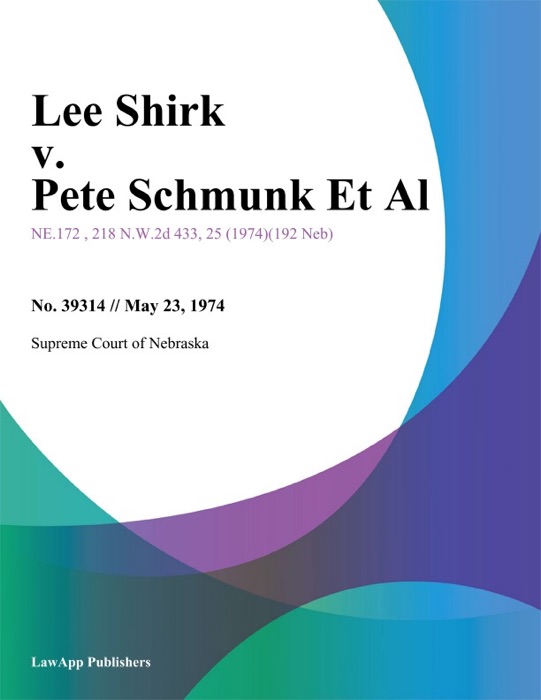 Lee Shirk v. Pete Schmunk Et Al.