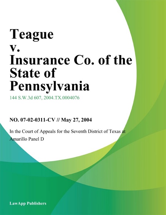 Teague v. Insurance Co. of the State of Pennsylvania