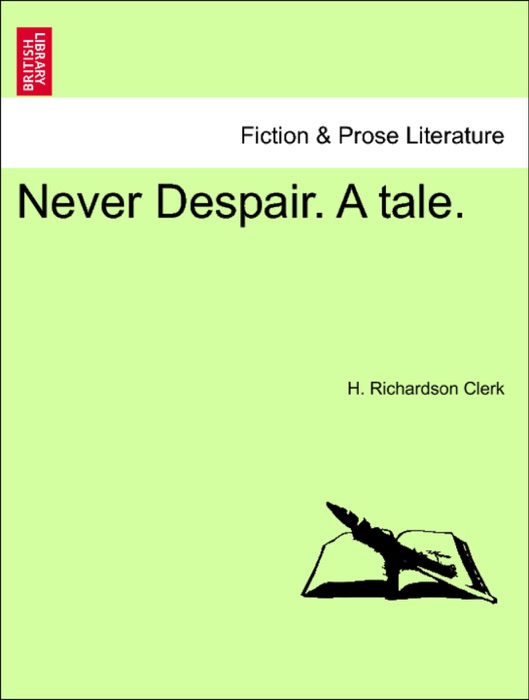 Never Despair. A tale.