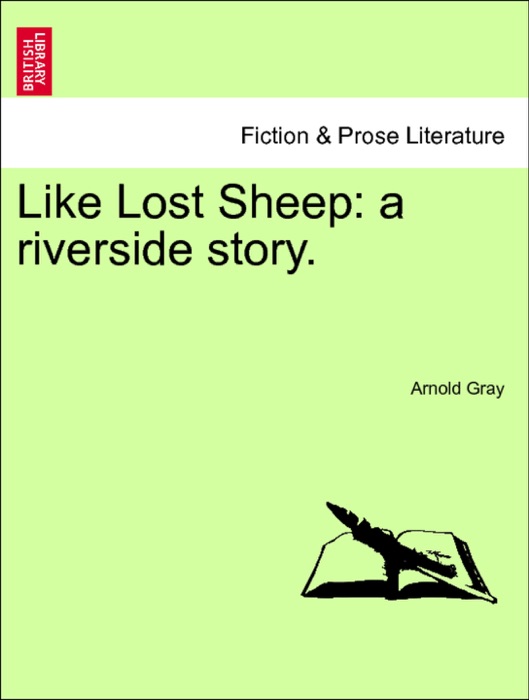 Like Lost Sheep: a riverside story. Vol. III.
