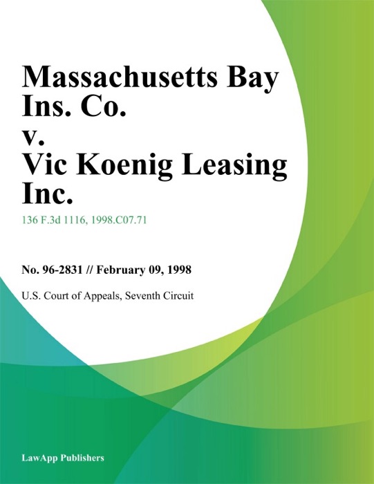 Massachusetts Bay Ins. Co. v. Vic Koenig Leasing Inc.