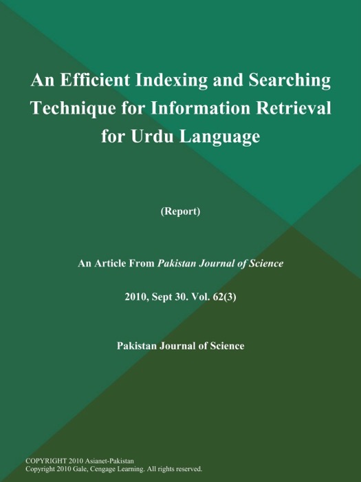 An Efficient Indexing and Searching Technique for Information Retrieval for Urdu Language (Report)