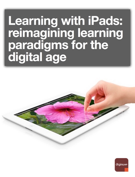 Learning With iPads: Reimagining Learning Paradigms for the Digital Age