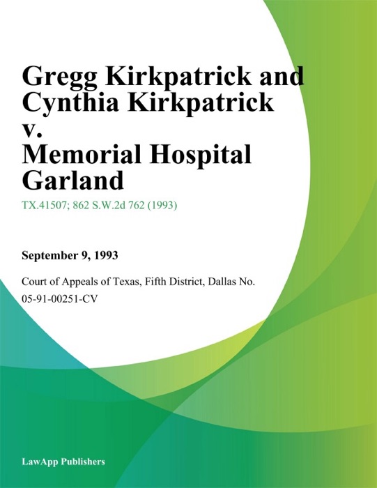 Gregg Kirkpatrick and Cynthia Kirkpatrick v. Memorial Hospital Garland