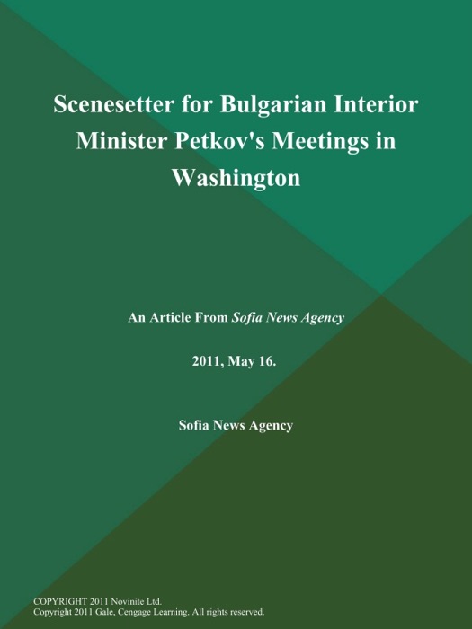 Scenesetter for Bulgarian Interior Minister Petkov's Meetings in Washington