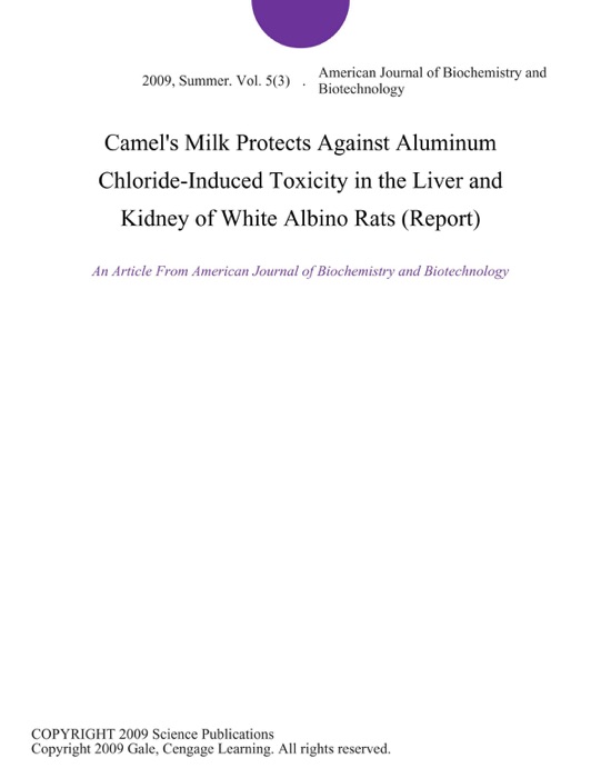 Camel's Milk Protects Against Aluminum Chloride-Induced Toxicity in the Liver and Kidney of White Albino Rats (Report)