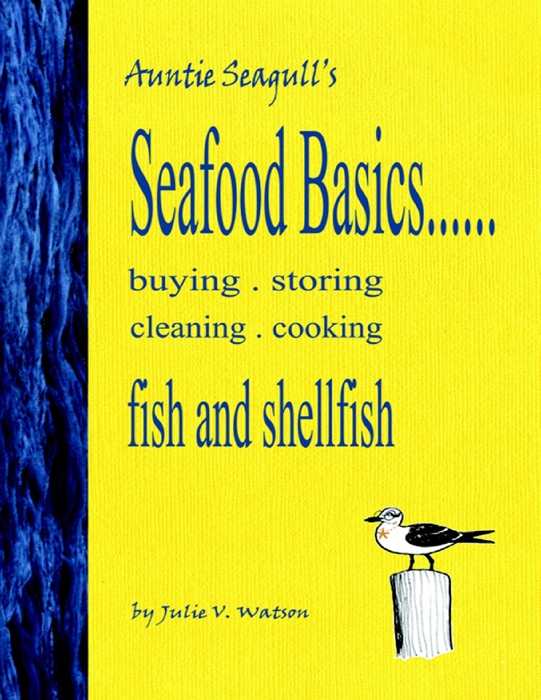 Seafood Basics......Buying . Storing . Cleaning . Cooking Fish and Shellfish