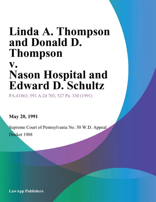 Linda A. Thompson and Donald D. Thompson v. Nason Hospital and Edward D. Schultz