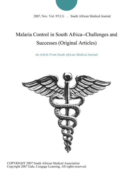 Malaria Control in South Africa–Challenges and Successes (Original Articles)