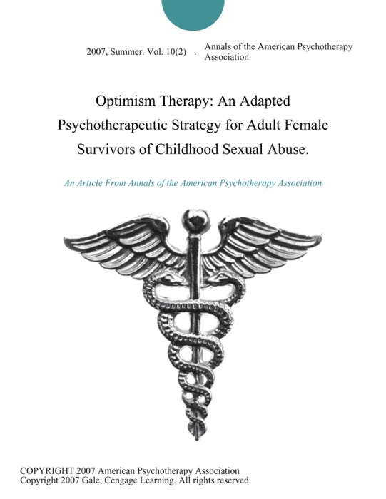 Optimism Therapy: An Adapted Psychotherapeutic Strategy for Adult Female Survivors of Childhood Sexual Abuse.