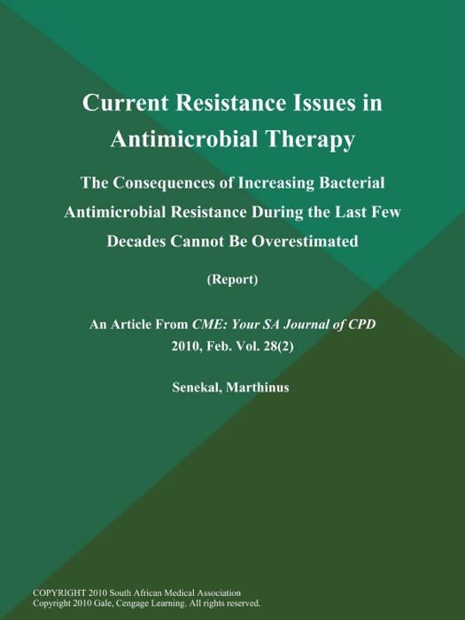 Current Resistance Issues in Antimicrobial Therapy; The Consequences of Increasing Bacterial Antimicrobial Resistance During the Last Few Decades Cannot Be Overestimated (Report)