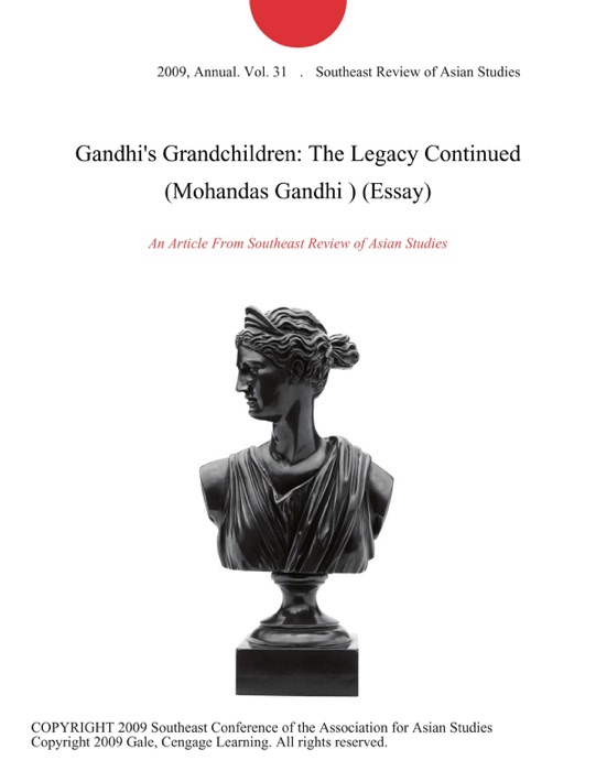 Gandhi's Grandchildren: The Legacy Continued (Mohandas Gandhi ) (Essay)