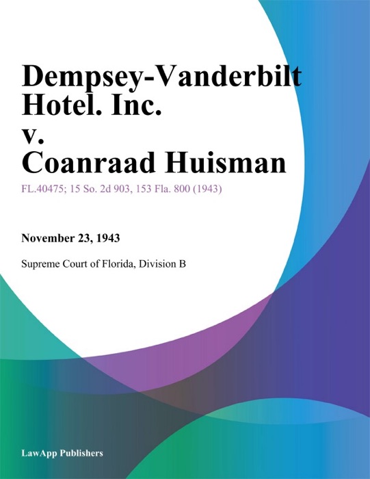 Dempsey-Vanderbilt Hotel. Inc. v. Coanraad Huisman