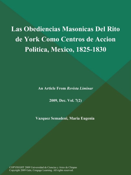 Las Obediencias Masonicas Del Rito de York como Centros de Accion Politica, Mexico, 1825-1830