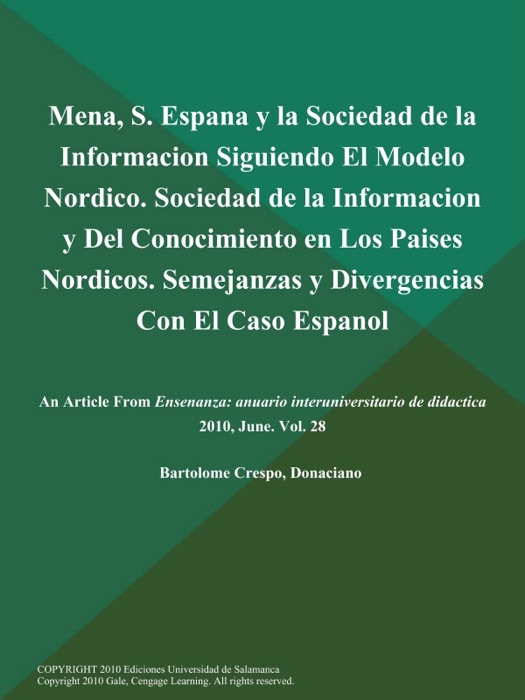 Mena, S. Espana y la Sociedad de la Informacion Siguiendo El Modelo Nordico. Sociedad de la Informacion y Del Conocimiento en Los Paises Nordicos. Semejanzas y Divergencias Con El Caso Espanol