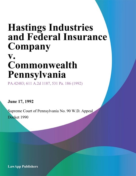 Hastings Industries and Federal Insurance Company v. Commonwealth Pennsylvania